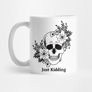 Just kidding Mug